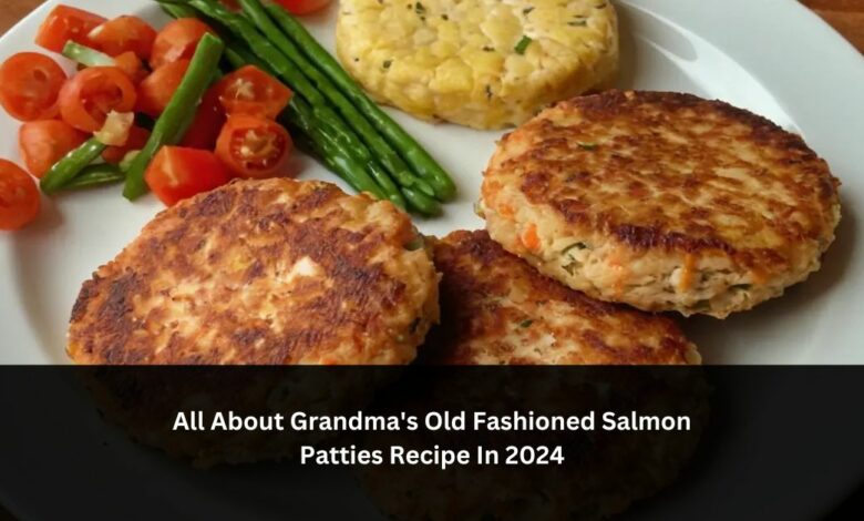 All About Grandma's Old Fashioned Salmon Patties Recipe In 2024