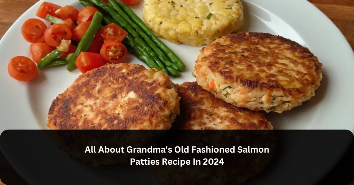 All About Grandma's Old Fashioned Salmon Patties Recipe In 2024